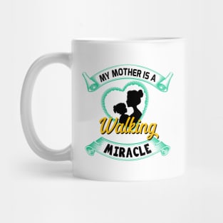 My mother is a walking miracle Mug